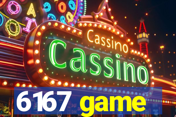 6167 game